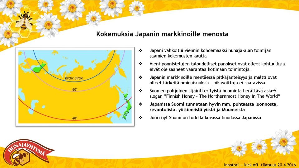 ovat olleet tärkeitä ominaisuuksia pikavoittoja ei saatavissa Suomen pohjoinen sijainti erityistä huomiota herättävä asia slogan Finnish Honey The