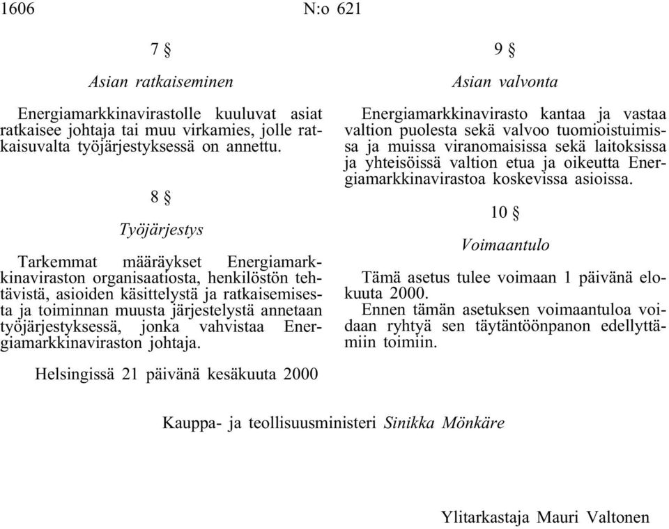 työjärjestyksessä, jonka vahvistaa Energiamarkkinaviraston johtaja.