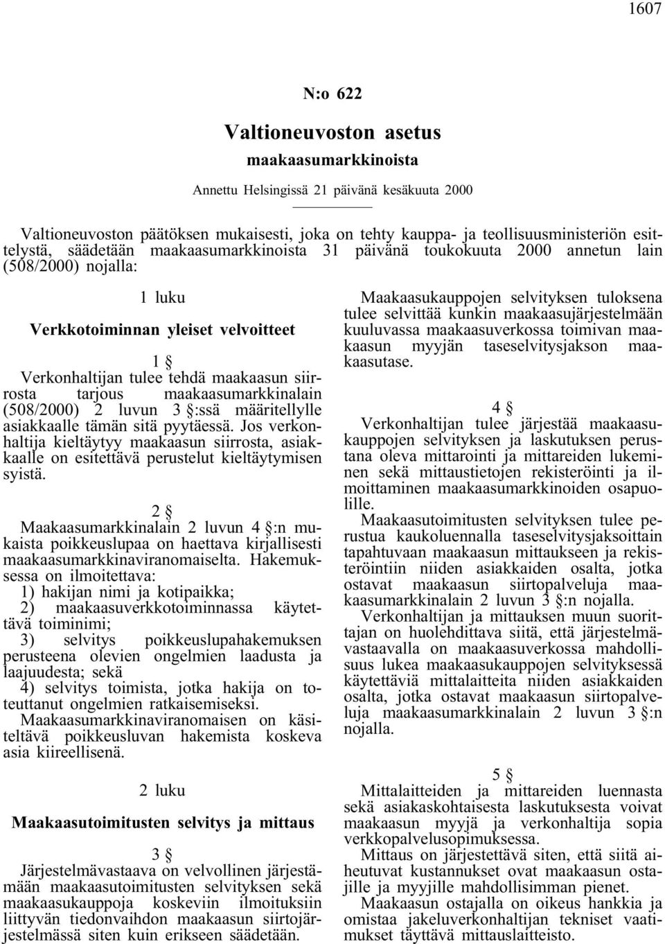 tarjous maakaasumarkkinalain (508/2000) 2 luvun 3 :ssä määritellylle asiakkaalle tämän sitä pyytäessä.