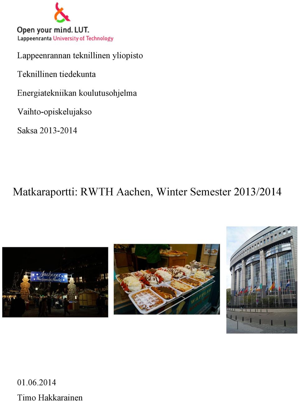 Vaihto-opiskelujakso Saksa 2013-2014 Matkaraportti: