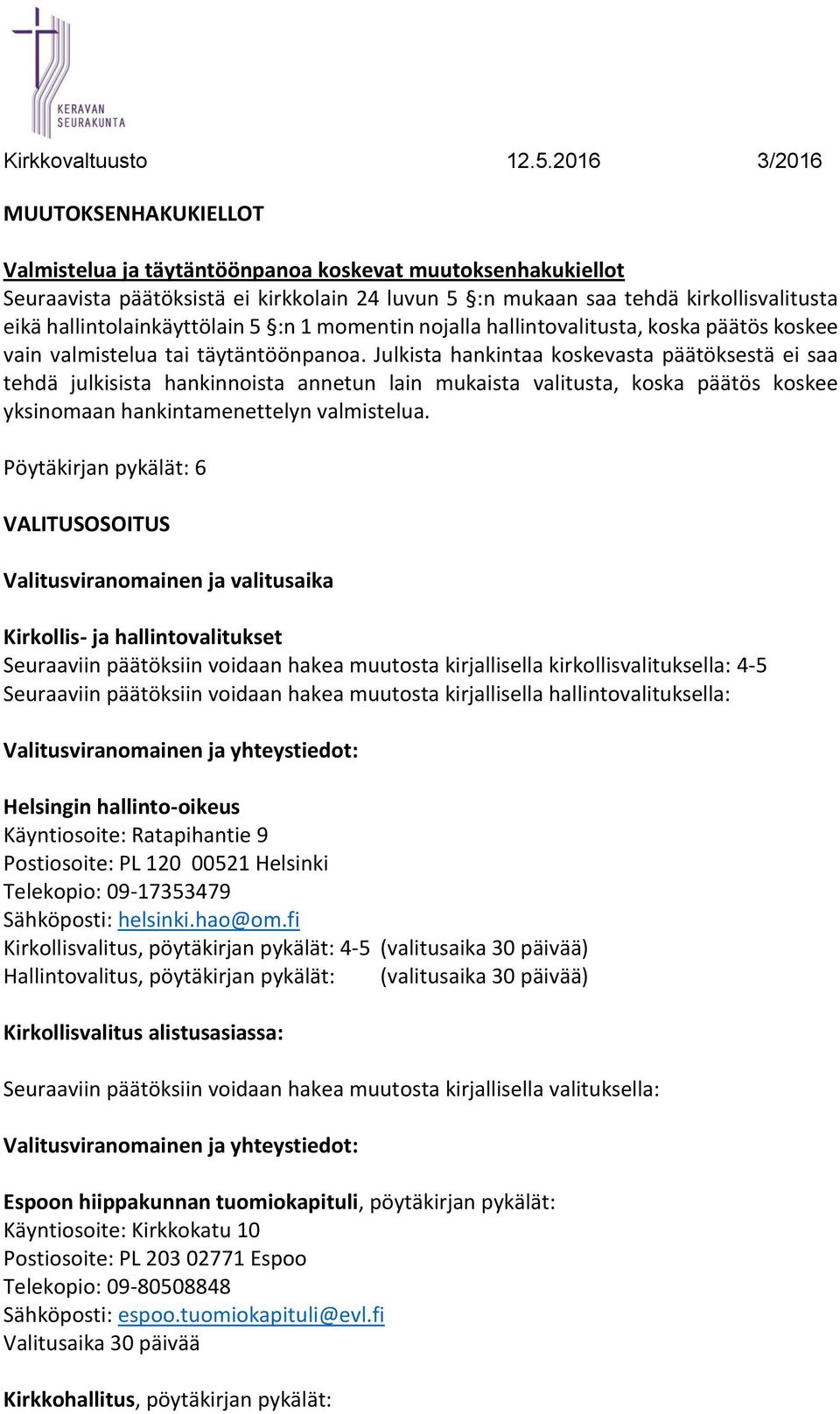 Julkista hankintaa koskevasta päätöksestä ei saa tehdä julkisista hankinnoista annetun lain mukaista valitusta, koska päätös koskee yksinomaan hankintamenettelyn valmistelua.