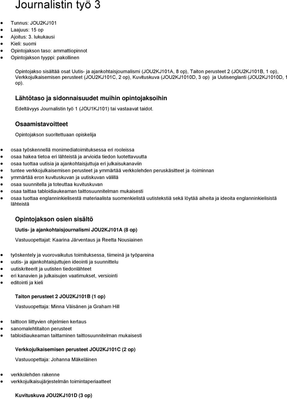 1 op), Verkkojulkaisemisen perusteet (JOU2KJ101C, 2 op), Kuvituskuva (JOU2KJ1010D, 3 op) ja Uutisenglanti (JOU2KJ1010D, 1 op).