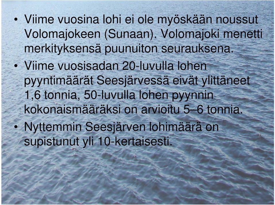 Viime vuosisadan 20-luvulla lohen pyyntimäärät Seesjärvessä eivät ylittäneet 1,6