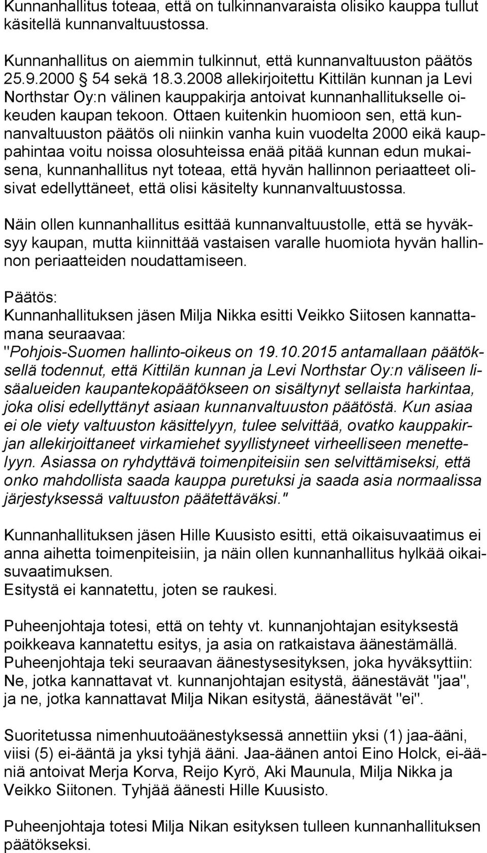 2015 antamallaan pää töksel lä todennut, että Kittilän kunnan ja Levi Northstar Oy:n vä li seen lisä aluei den kaupantekopäätökseen on sisältynyt sellaista har kin taa, jo ka olisi edellyttänyt