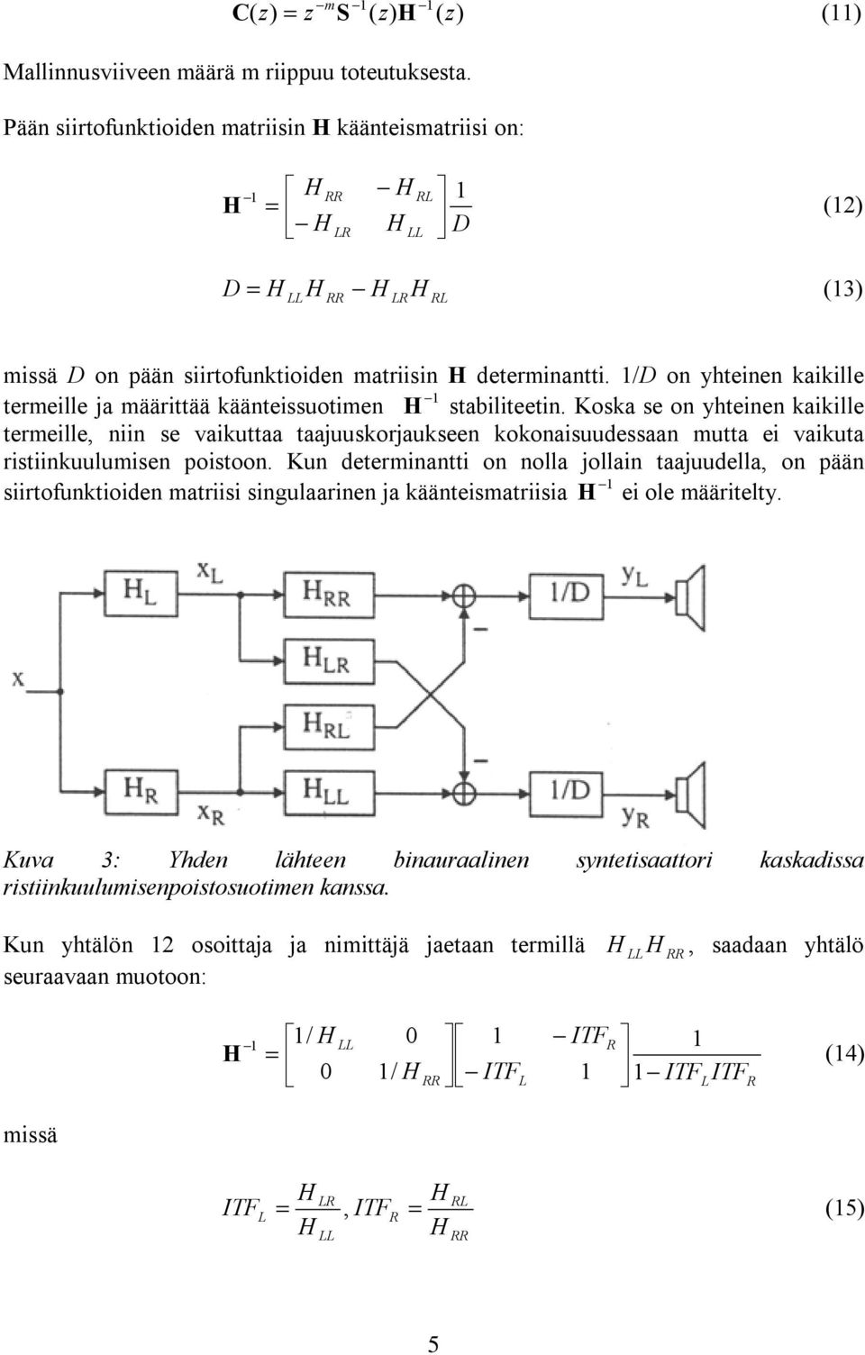 1/D on yhteinen kaikille termeille ja määrittää käänteissuotimen stabiliteetin.