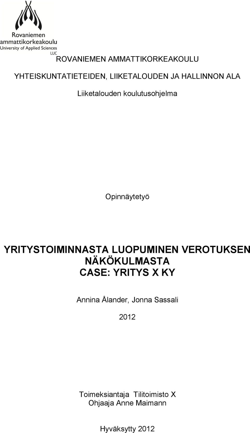 LUOPUMINEN VEROTUKSEN NÄKÖKULMASTA CASE: YRITYS X KY Annina Ålander, Jonna