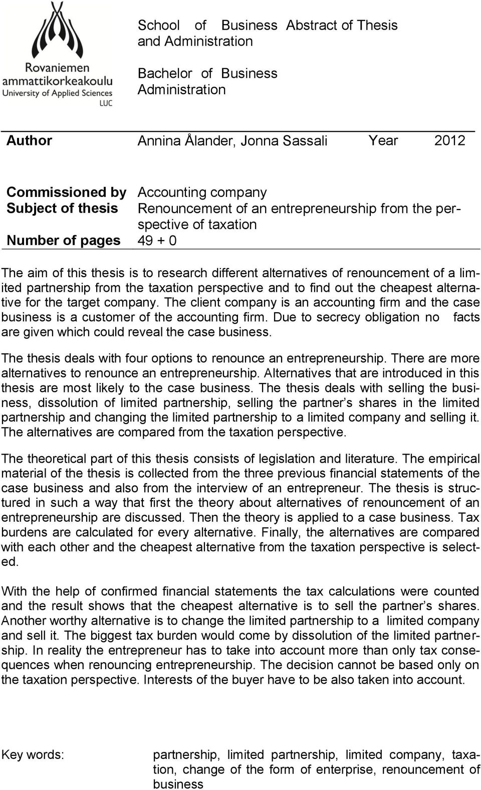 from the taxation perspective and to find out the cheapest alternative for the target company. The client company is an accounting firm and the case business is a customer of the accounting firm.