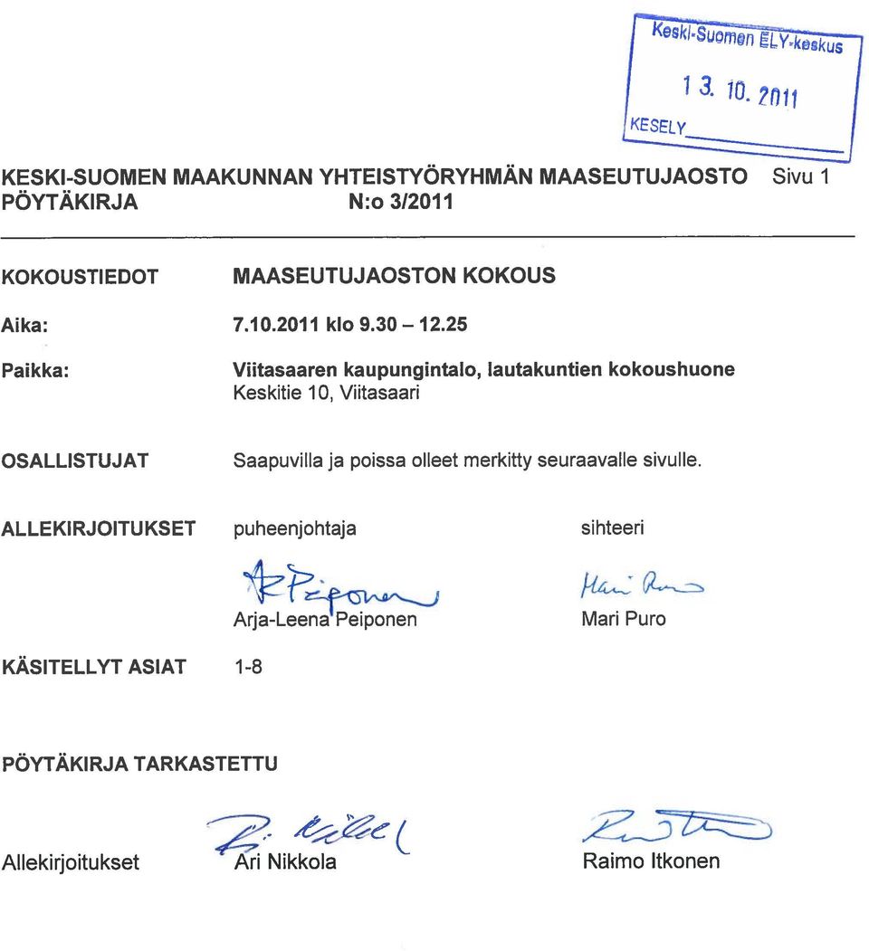 25 Paikka: Viitasaaren kaupungintalo, lautakuntien kokoushuone Keskitie 10, Viitasaari OSALLISTUJAT Saapuvilla ja