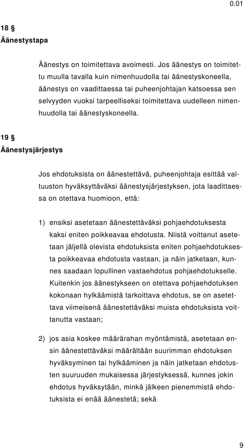 nimenhuudolla tai äänestyskoneella.