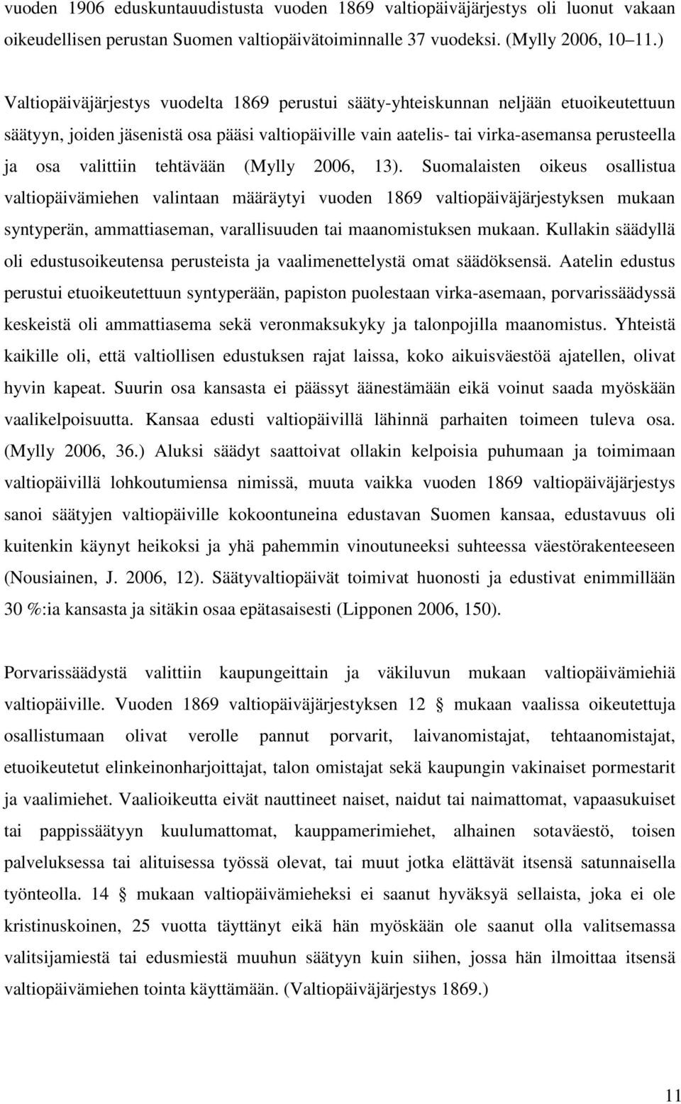 valittiin tehtävään (Mylly 2006, 13).