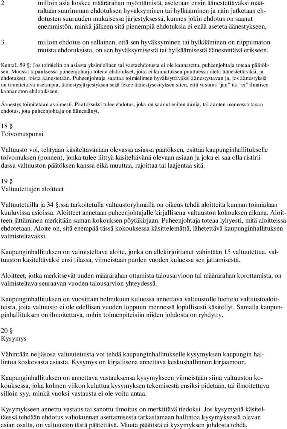 on riippumaton muista ehdotuksista, on sen hyväksymisestä tai hylkäämisestä äänestettävä erikseen.