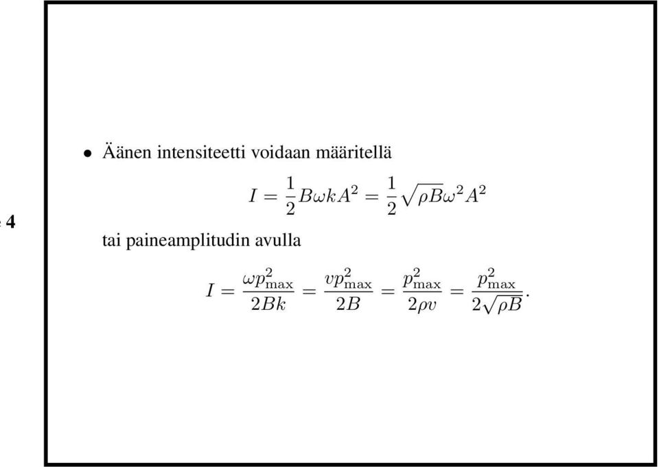 BωkA2 = 1 2 ρbω 2 A 2 I = ωp2 max 2Bk