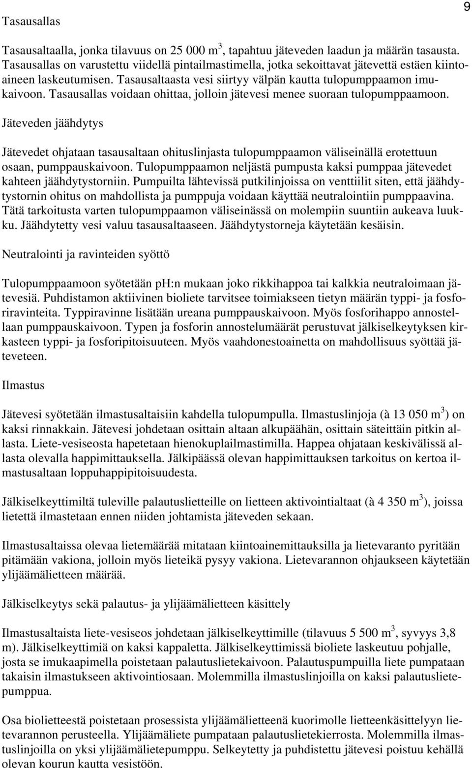 Tasausallas voidaan ohittaa, jolloin jätevesi menee suoraan tulopumppaamoon.