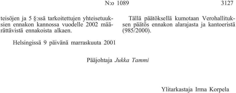 Tällä päätöksellä kumotaan Verohallituksen päätös ennakon alarajasta ja