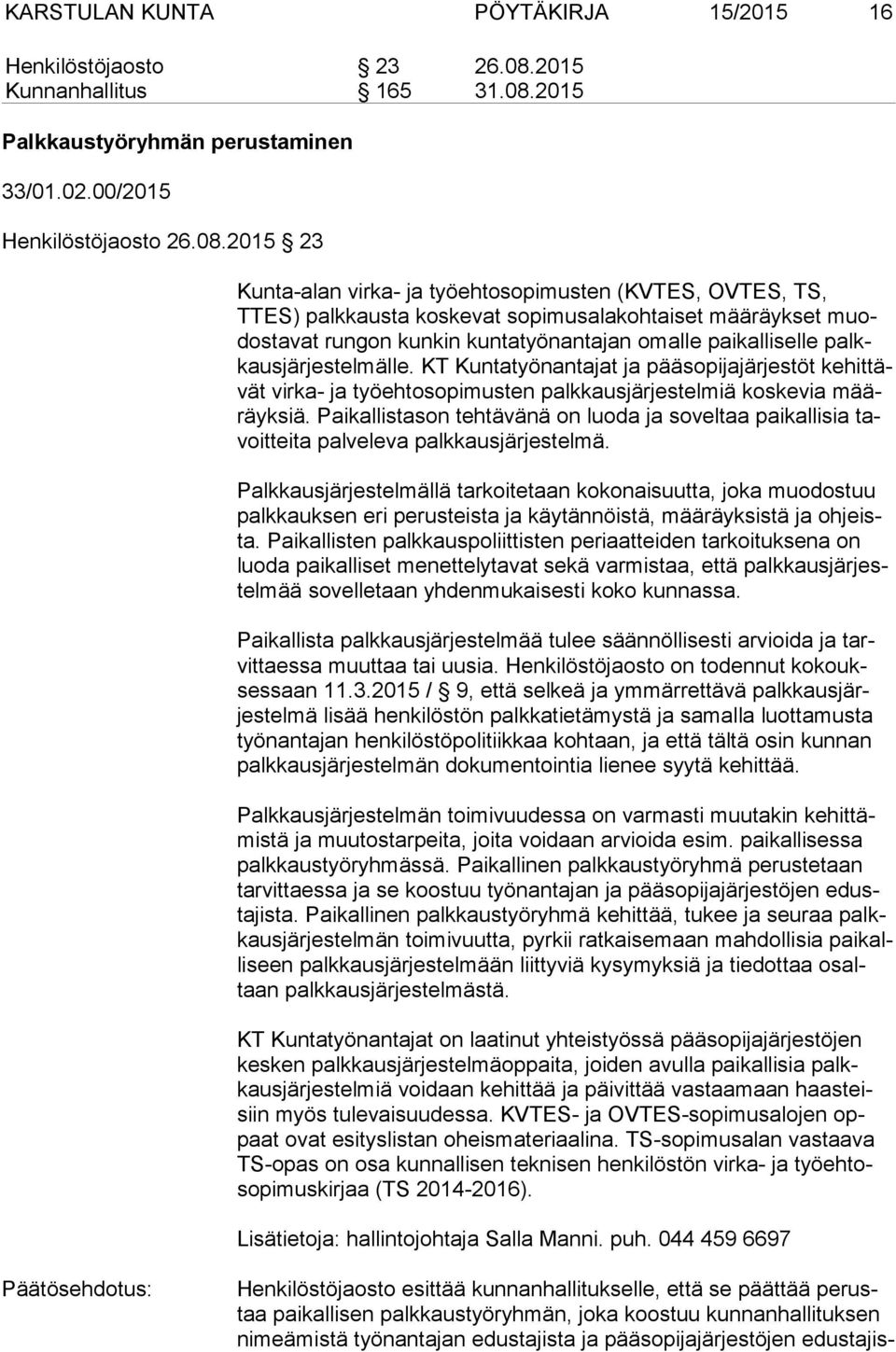 2015 Palkkaustyöryhmän perustaminen 33/01.02.00/2015 Henkilöstöjaosto 26.08.