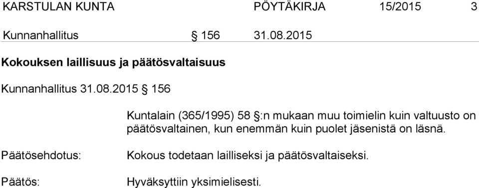 2015 156 Kuntalain (365/1995) 58 :n mukaan muu toimielin kuin valtuusto on pää
