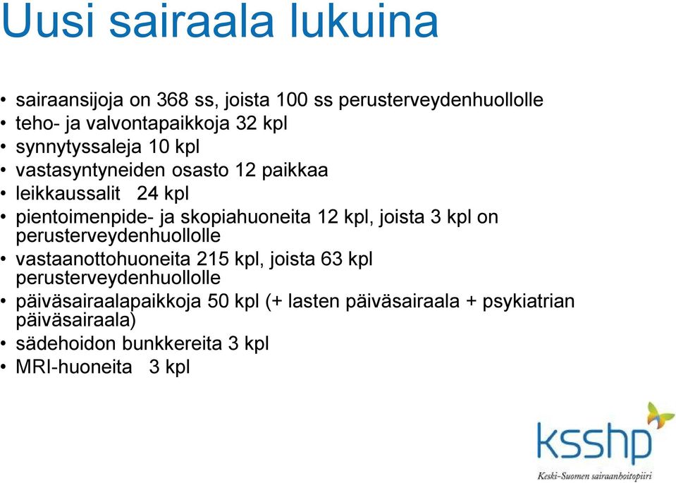 kpl, joista 3 kpl on perusterveydenhuollolle vastaanottohuoneita 215 kpl, joista 63 kpl perusterveydenhuollolle