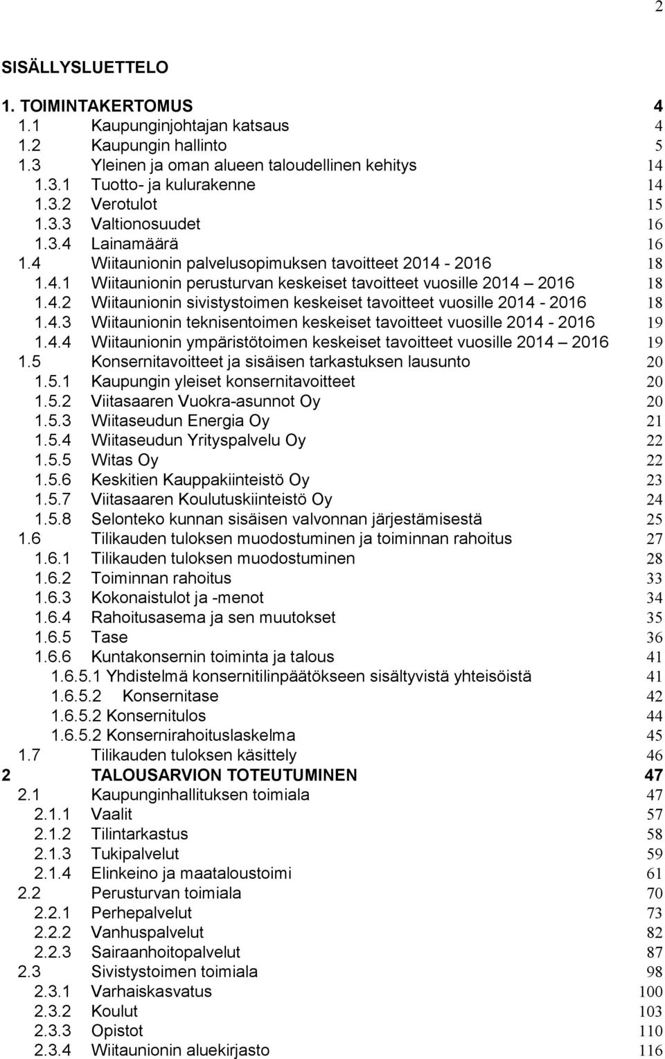 4.3 Wiitaunionin teknisentoimen keskeiset tavoitteet vuosille 2014-2016 19 1.4.4 Wiitaunionin ympäristötoimen keskeiset tavoitteet vuosille 2014 2016 19 1.