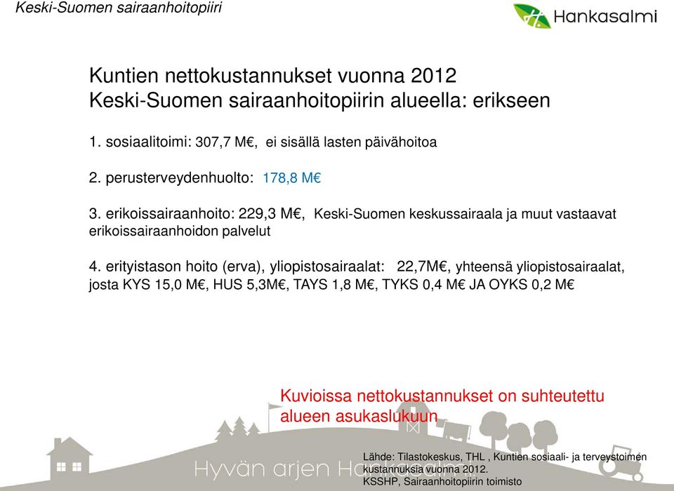 erikoissairaanhoito: 229,3 M, Keski-Suomen keskussairaala ja muut vastaavat erikoissairaanhoidon palvelut 4.