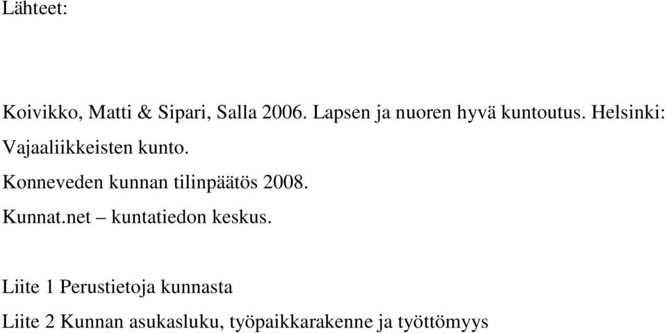 Konneveden kunnan tilinpäätös 2008. Kunnat.net kuntatiedon keskus.
