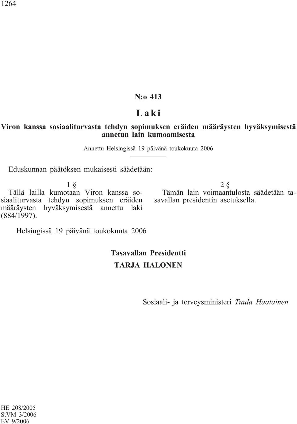 sosiaaliturvasta tehdyn sopimuksen eräiden määräysten hyväksymisestä annettu laki (884/1997).