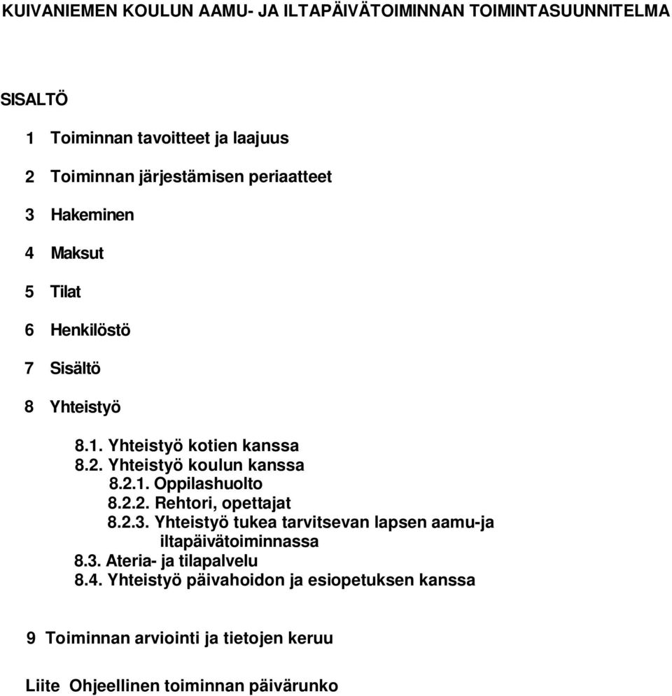 2.3. Yhteistyö tukea tarvitsevan lapsen aamu-ja iltapäivätoiminnassa 8.3. Ateria- ja tilapalvelu 8.4.