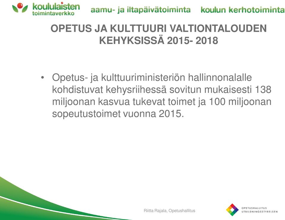 kohdistuvat kehysriihessä sovitun mukaisesti 138
