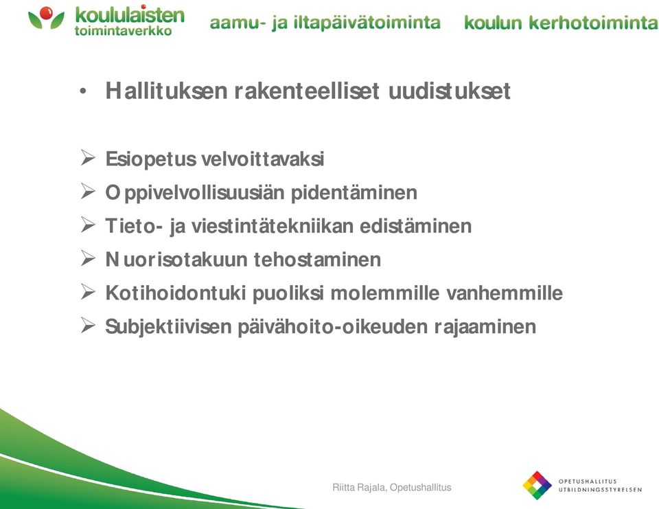 edistäminen Nuorisotakuun tehostaminen Kotihoidontuki puoliksi