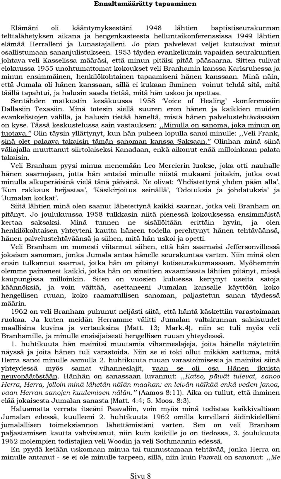 1953 täyden evankeliumin vapaiden seurakuntien johtava veli Kasselissa määräsi, että minun pitäisi pitää pääsaarna.