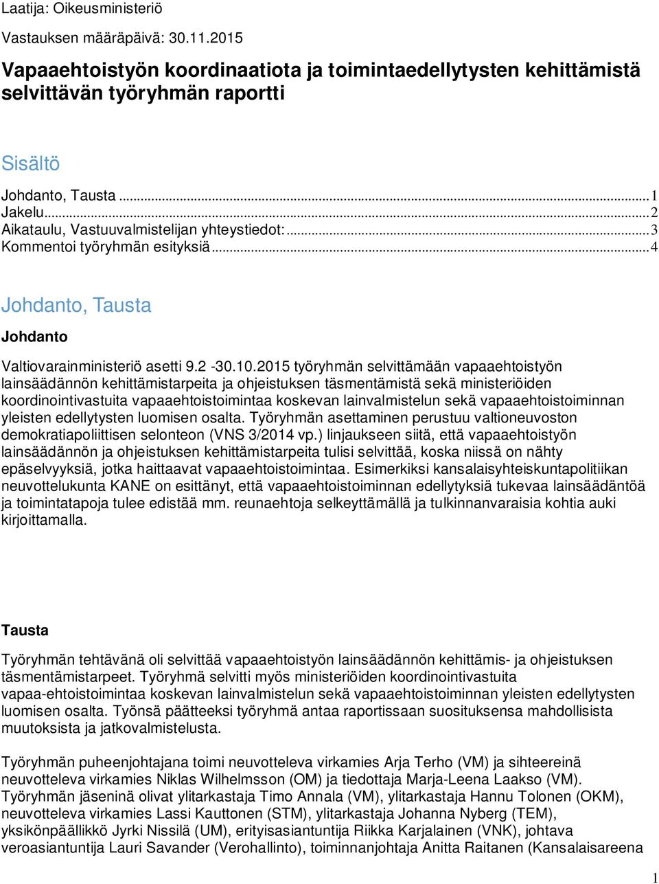 2015 työryhmän selvittämään vapaaehtoistyön lainsäädännön kehittämistarpeita ja ohjeistuksen täsmentämistä sekä ministeriöiden koordinointivastuita vapaaehtoistoimintaa koskevan lainvalmistelun sekä