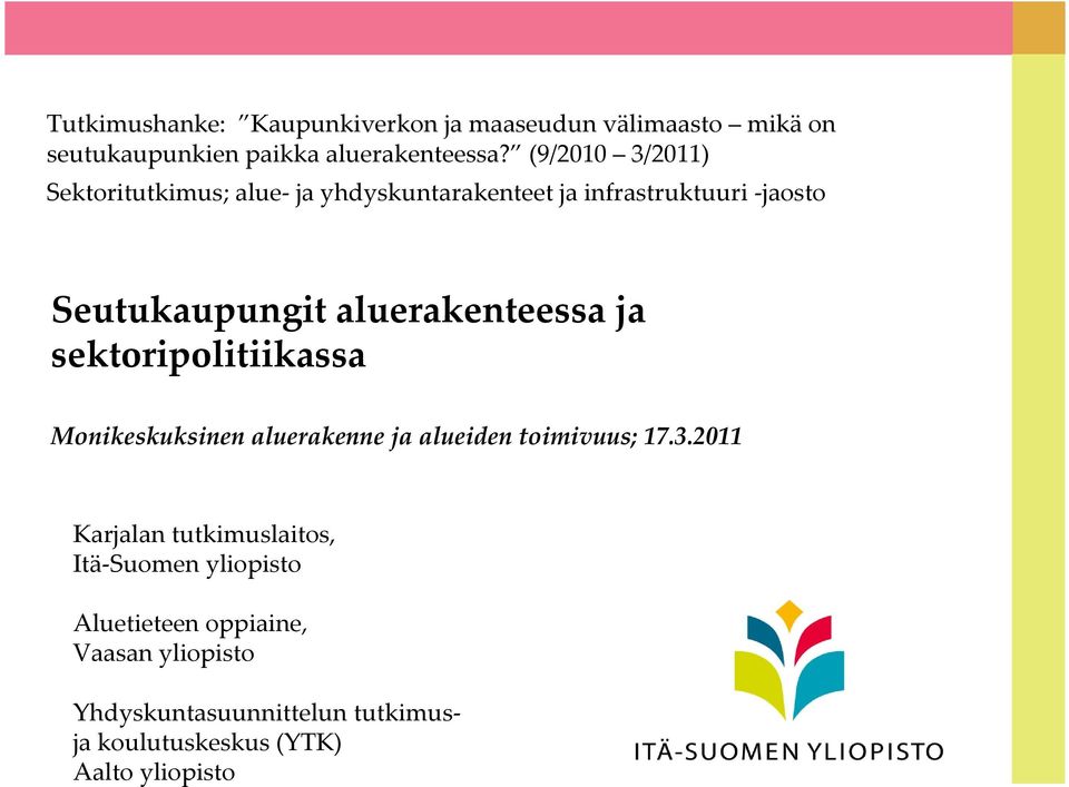 aluerakenteessa ja sektoripolitiikassa Monikeskuksinen aluerakenne ja alueiden toimivuus; 17.3.
