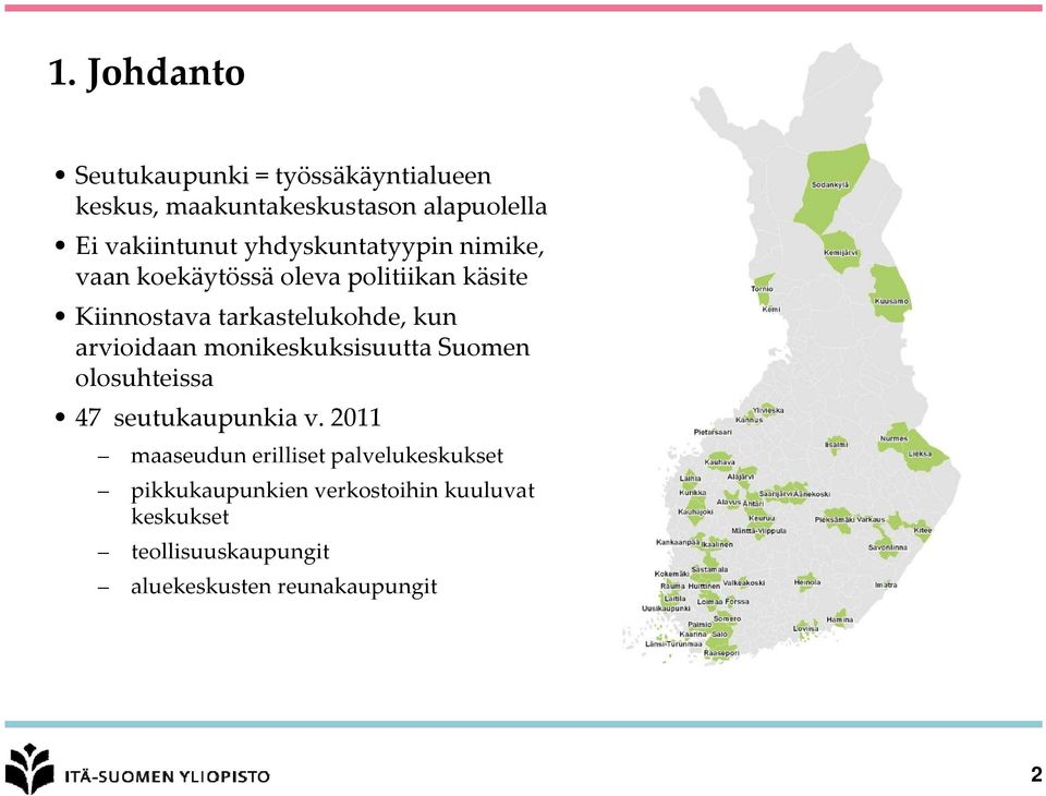 arvioidaan monikeskuksisuutta Suomen olosuhteissa 47 seutukaupunkia v.