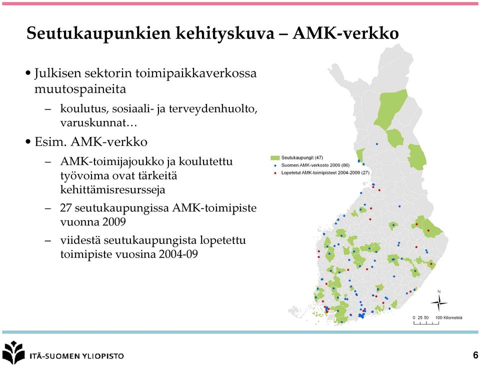 AMK verkko AMK toimijajoukko ja koulutettu työvoima ovat tärkeitä kehittämisresursseja