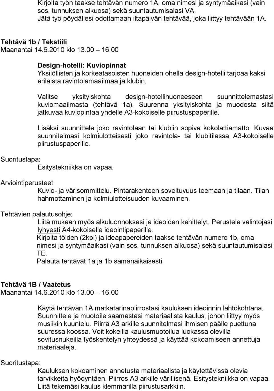 00 Design-hotelli: Kuviopinnat Yksilöllisten ja korkeatasoisten huoneiden ohella design-hotelli tarjoaa kaksi erilaista ravintolamaailmaa ja klubin.