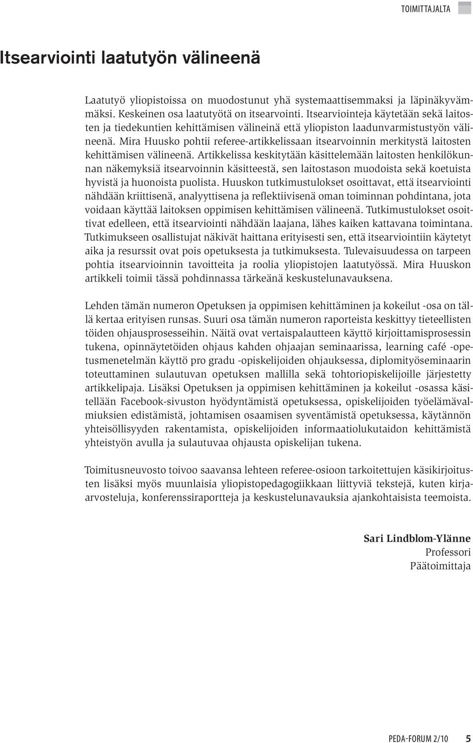 Mira Huusko pohtii referee-artikkelissaan itsearvoinnin merkitystä laitosten kehittämisen välineenä.