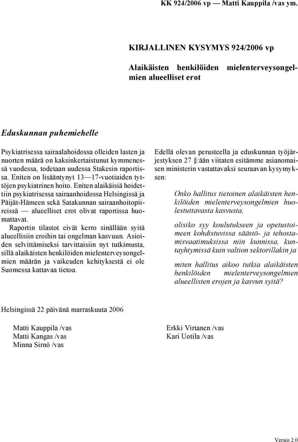 Eniten alaikäisiä hoidettiin psykiatrisessa sairaanhoidossa Helsingissä ja Päijät-Hämeen sekä Satakunnan sairaanhoitopiireissä alueelliset erot olivat raportissa huomattavat.