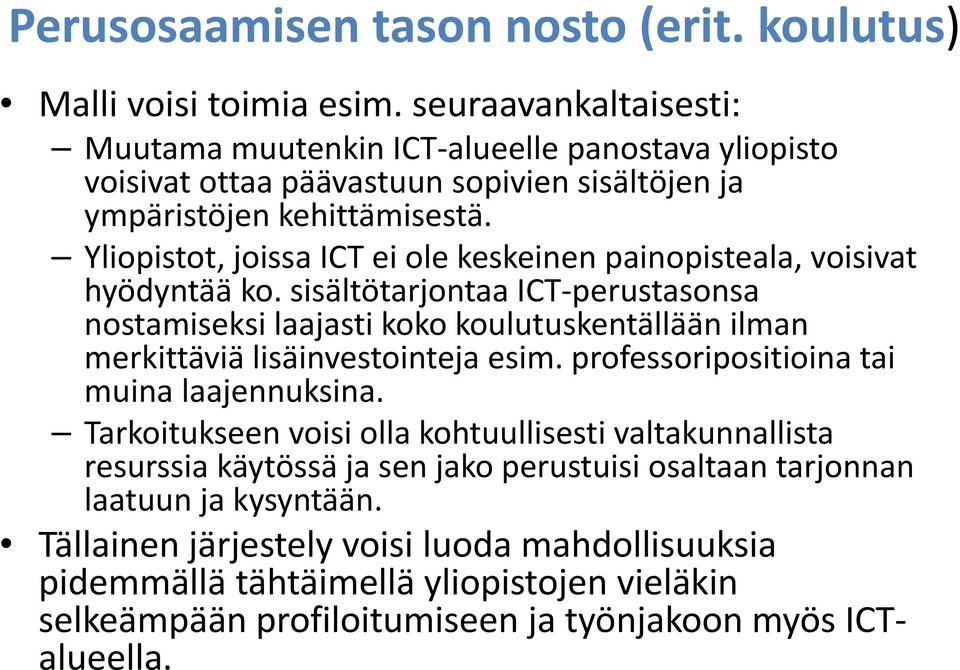 Yliopistot, joissa ICT ei ole keskeinen painopisteala, voisivat hyödyntää ko.