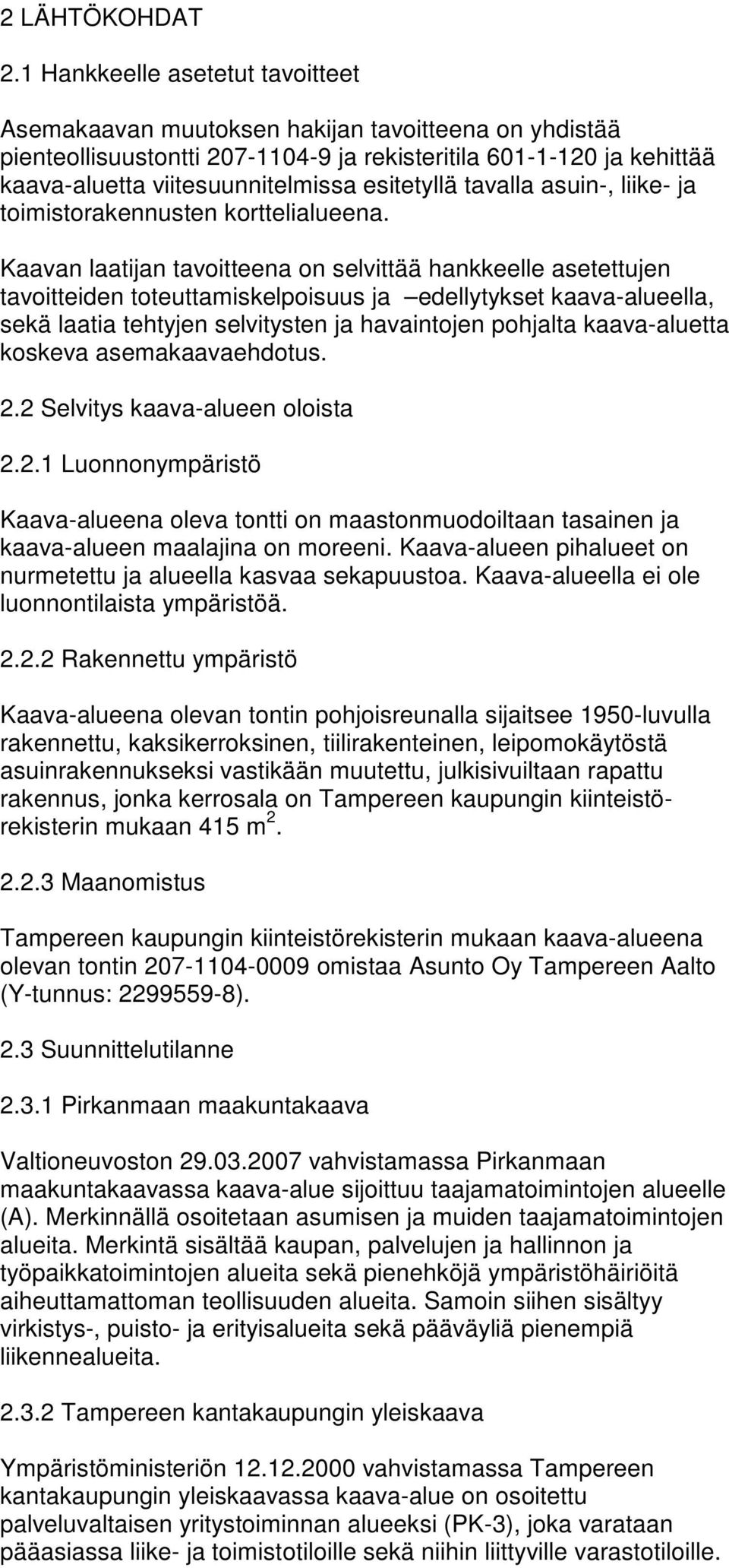 esitetyllä tavalla asuin-, liike- ja toimistorakennusten korttelialueena.