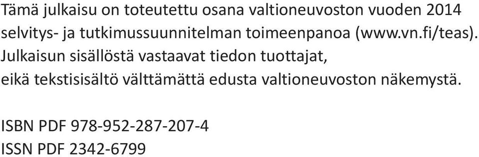 Julkaisun sisällöstä vastaavat tiedon tuottajat, eikä tekstisisältö