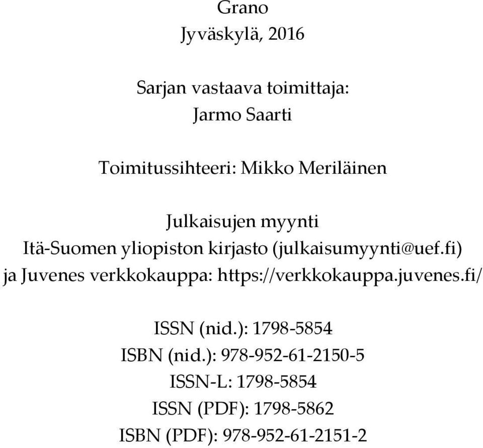 fi) ja Juvenes verkkokauppa: https://verkkokauppa.juvenes.fi/ ISSN (nid.