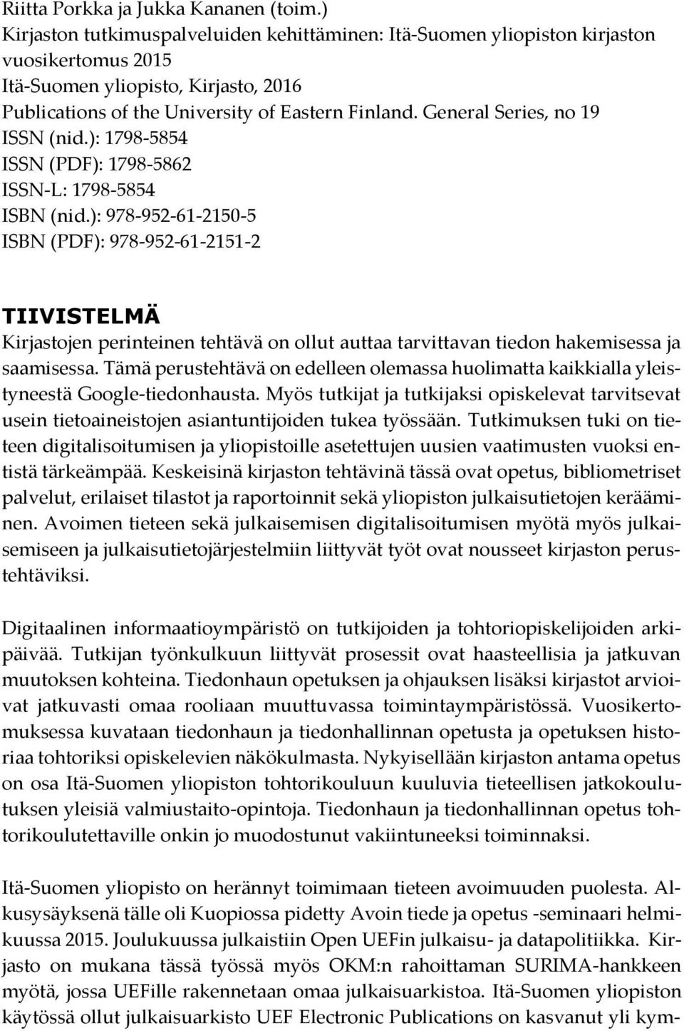 General Series, no 19 ISSN (nid.): 1798-5854 ISSN (PDF): 1798-5862 ISSN-L: 1798-5854 ISBN (nid.