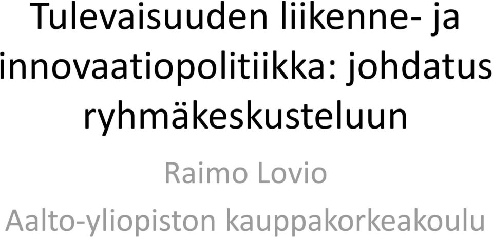 ryhmäkeskusteluun Raimo Lovio