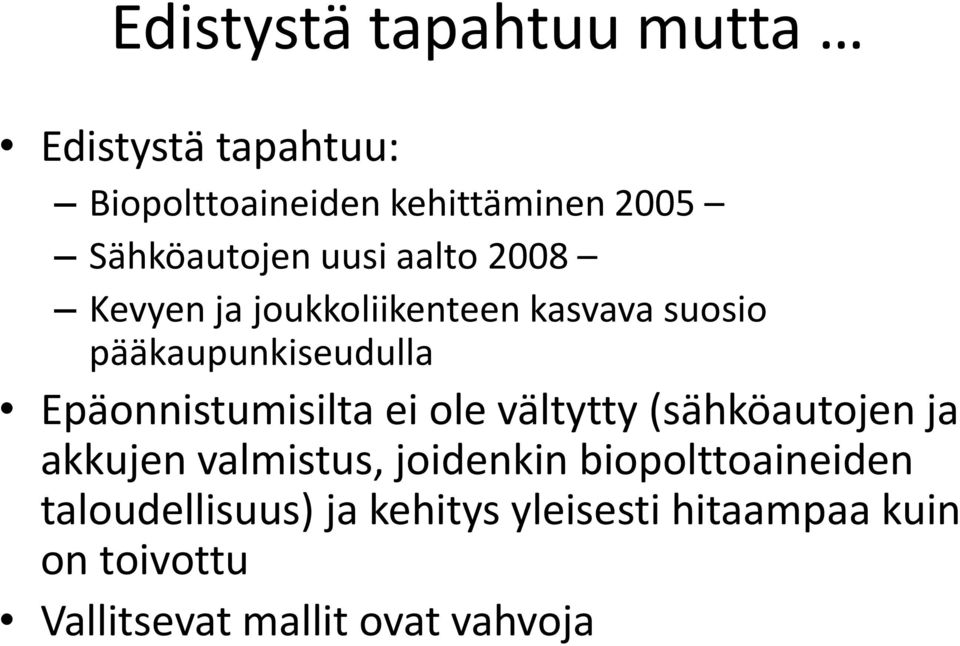 Epäonnistumisilta ei ole vältytty (sähköautojen ja akkujen valmistus, joidenkin