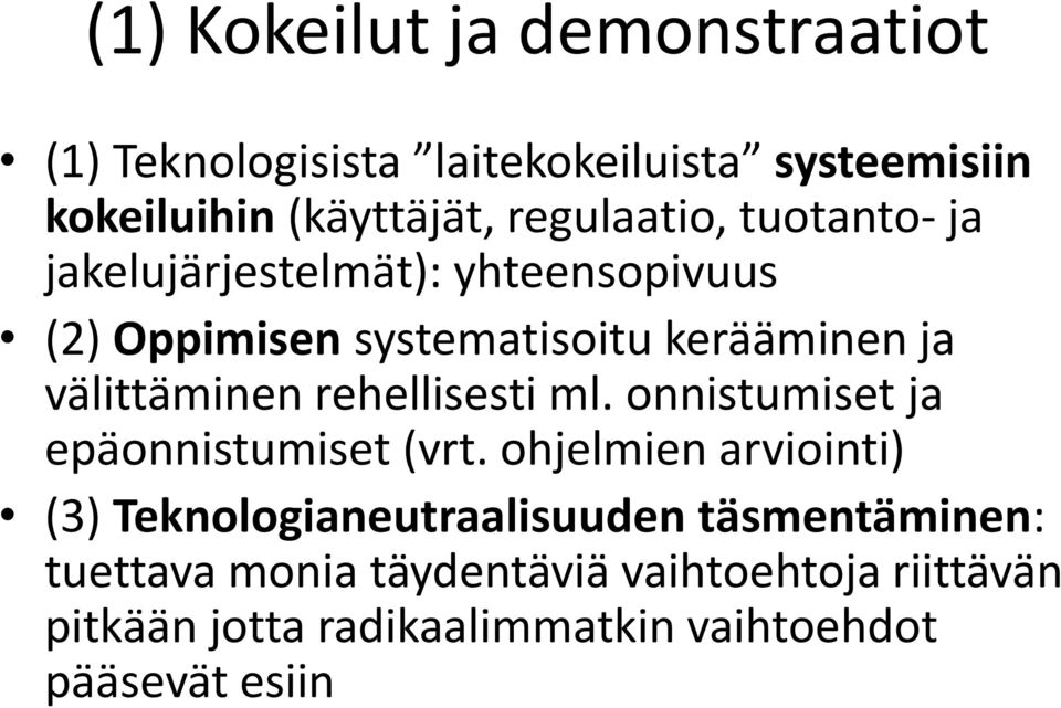 välittäminen rehellisesti ml. onnistumiset ja epäonnistumiset (vrt.