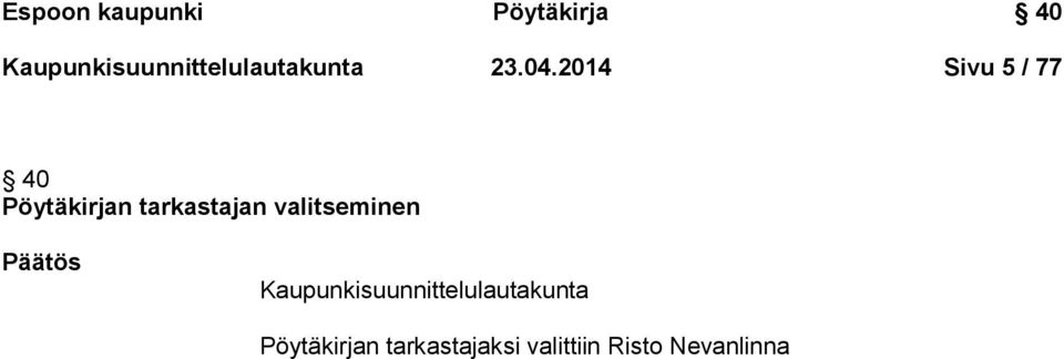 2014 Sivu 5 / 77 40 Pöytäkirjan tarkastajan