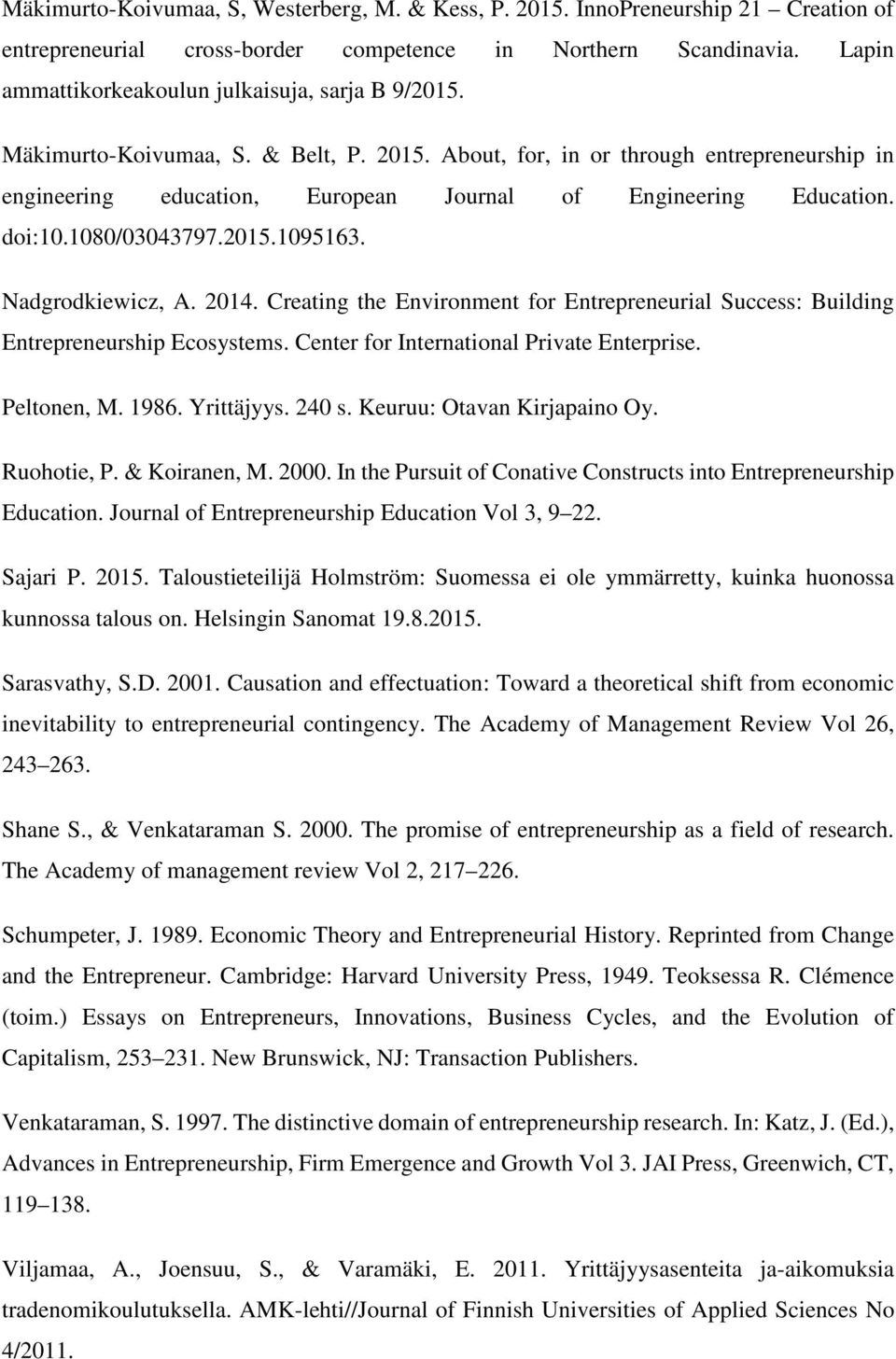 About, for, in or through entrepreneurship in engineering education, European Journal of Engineering Education. doi:10.1080/03043797.2015.1095163. Nadgrodkiewicz, A. 2014.