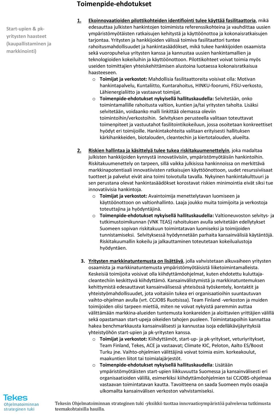 ratkaisujen kehitystä ja käyttöönottoa ja kokonaisratkaisujen tarjontaa.