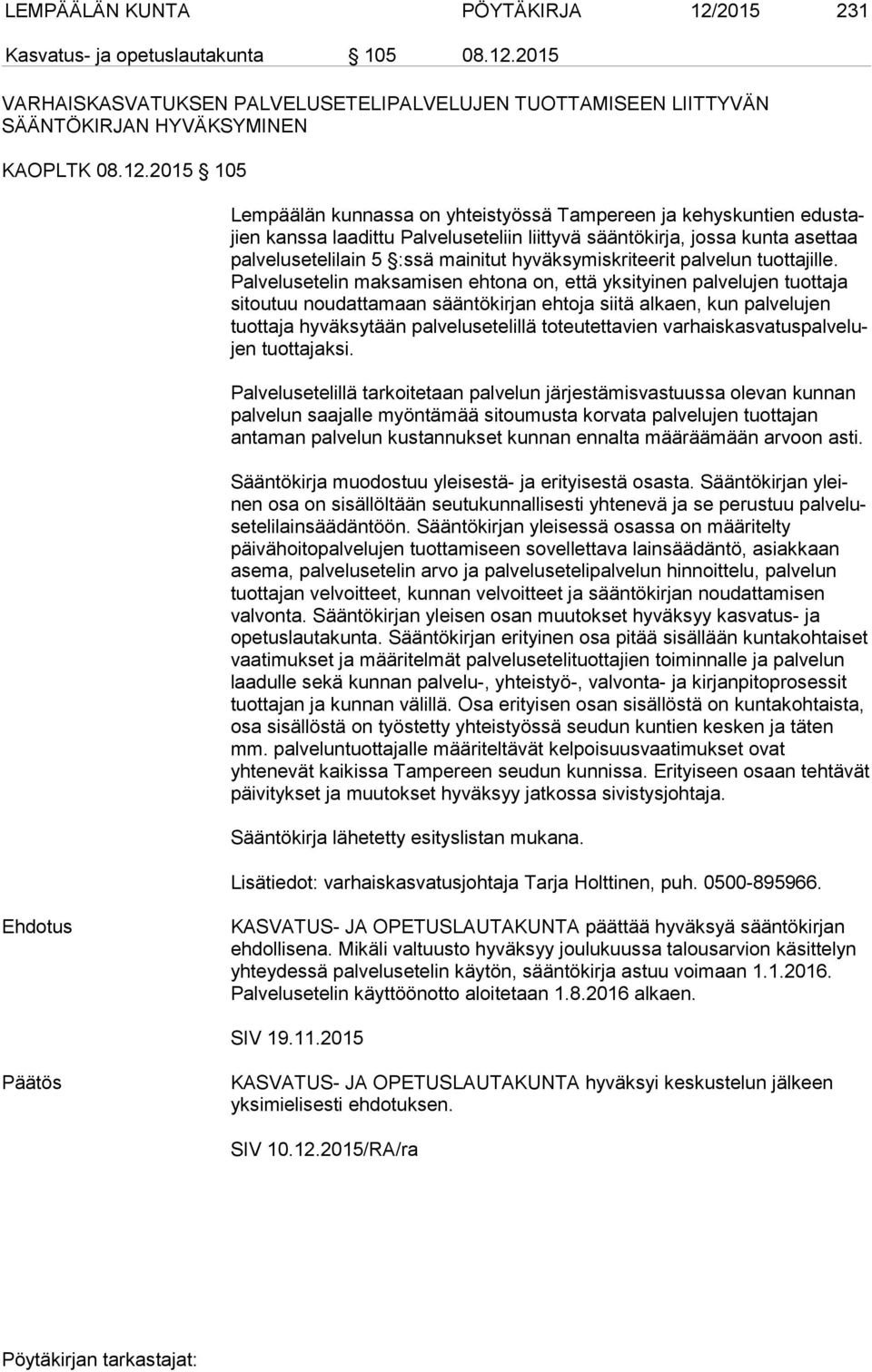 2015 VARHAISKASVATUKSEN PALVELUSETELIPALVELUJEN TUOTTAMISEEN LIITTYVÄN SÄÄNTÖKIRJAN HYVÄKSYMINEN KAOPLTK 08.12.
