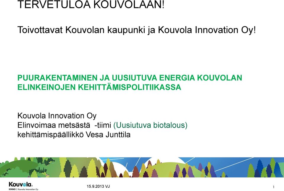 PUURAKENTAMINEN JA UUSIUTUVA ENERGIA KOUVOLAN ELINKEINOJEN