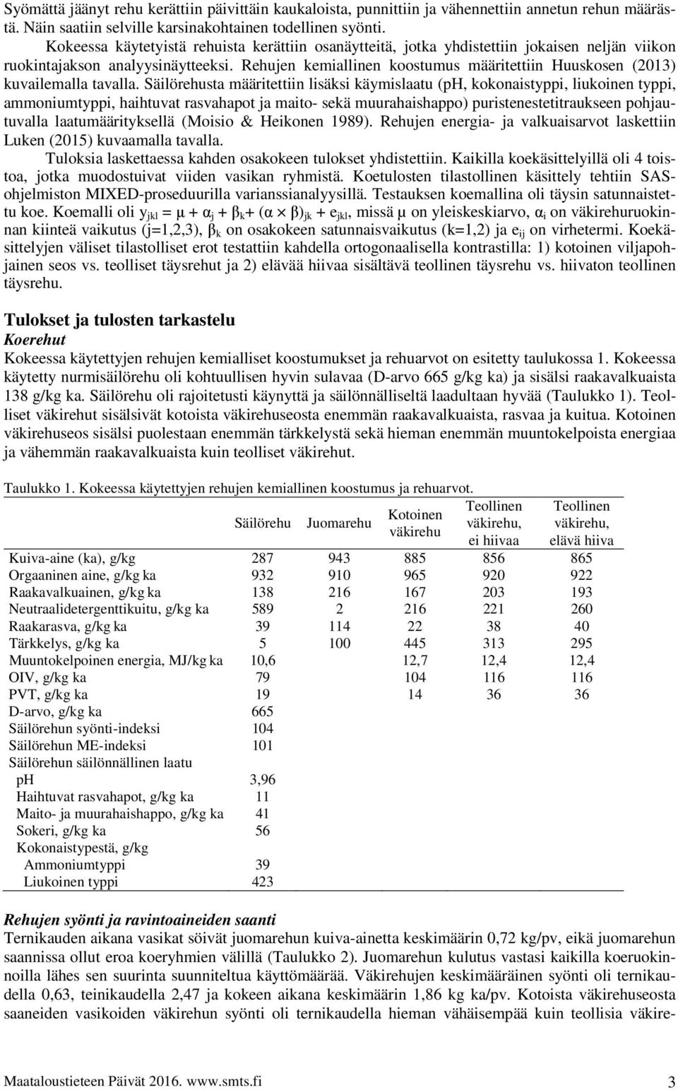 Rehujen kemiallinen koostumus määritettiin Huuskosen (2013) kuvailemalla tavalla.